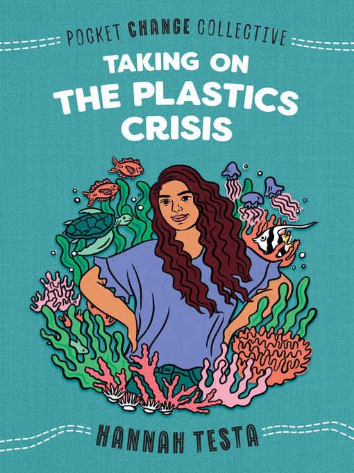 Title details for Taking on the Plastics Crisis by Hannah Testa - Wait list